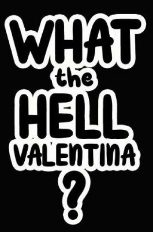 Cover of What the Hell Valentina?