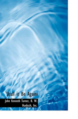 Cover of Shall It Be Againi