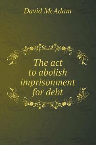 Cover of The act to abolish imprisonment for debt