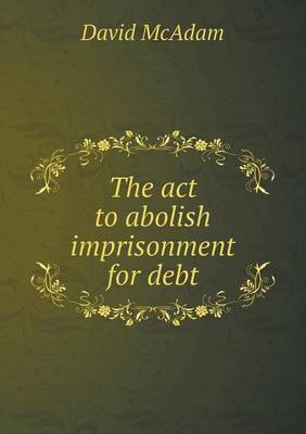 Book cover for The act to abolish imprisonment for debt