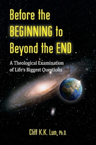 Cover of Before the Beginning to Beyond the End