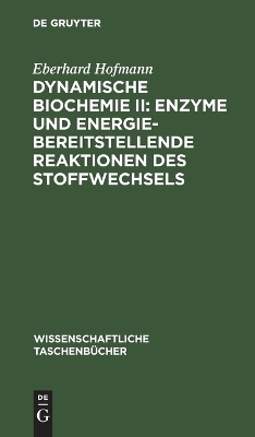 Book cover for Dynamische Biochemie II: Enzyme Und Energiebereitstellende Reaktionen Des Stoffwechsels