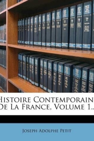 Cover of Histoire Contemporaine de La France, Volume 1...