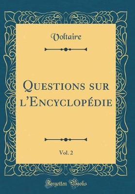 Cover of Questions Sur l'Encyclopédie, Vol. 2 (Classic Reprint)