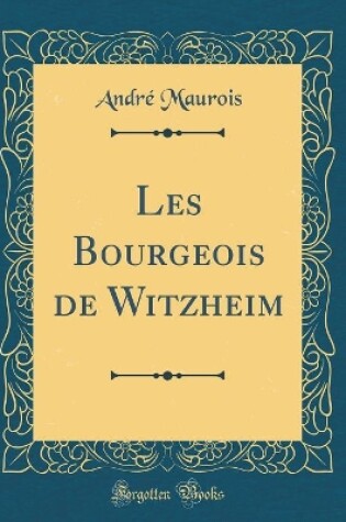 Cover of Les Bourgeois de Witzheim (Classic Reprint)