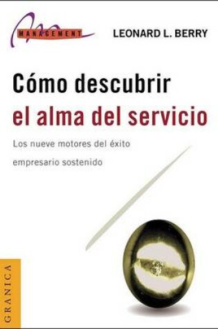 Cover of Como Descubrir El Alma Del Servicio: Los Nueve Motores Del Exito Empresario Sostenido