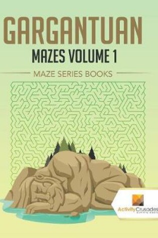 Cover of Gargantuan Mazes Volume 1