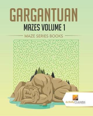 Book cover for Gargantuan Mazes Volume 1