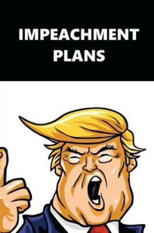 Cover of 2020 Weekly Planner Trump Impeachment Plans Black White 134 Pages