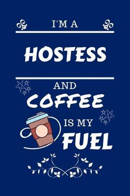 Book cover for I'm A Hostess And Coffee Is My Fuel