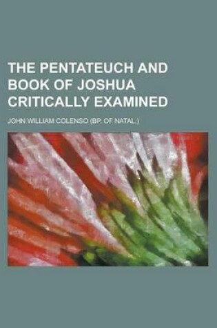 Cover of The Pentateuch and Book of Joshua Critically Examined (Volume 4)