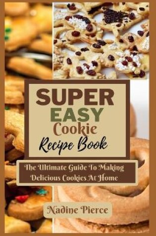 Cover of Super Easy Cookie Recipes