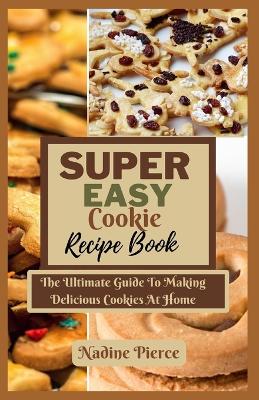 Book cover for Super Easy Cookie Recipes