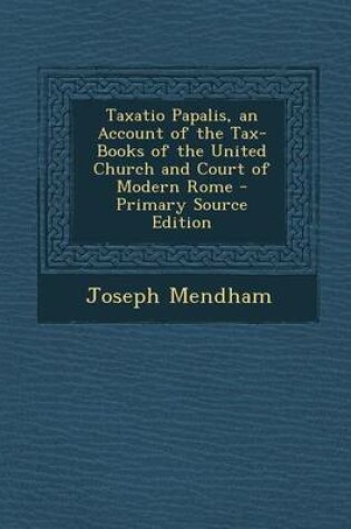 Cover of Taxatio Papalis, an Account of the Tax-Books of the United Church and Court of Modern Rome