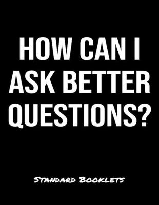 Book cover for How Can I Ask Better Questions?