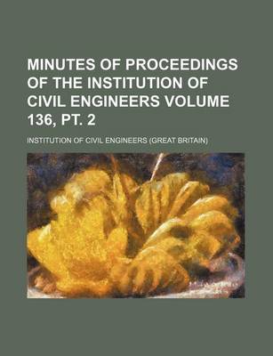 Book cover for Minutes of Proceedings of the Institution of Civil Engineers Volume 136, PT. 2