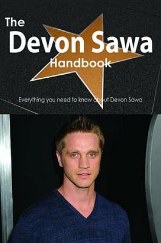 Cover of The Devon Sawa Handbook - Everything You Need to Know about Devon Sawa