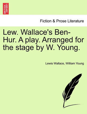 Book cover for Lew. Wallace's Ben-Hur. a Play. Arranged for the Stage by W. Young.