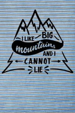 Cover of I Like Big Mountains and I Cannot Lie