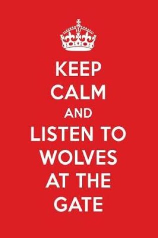 Cover of Keep Calm and Listen to Wolves at the Gate