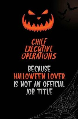 Cover of Chief Executive Operations Because Halloween Lover Is Not An Official Job Title