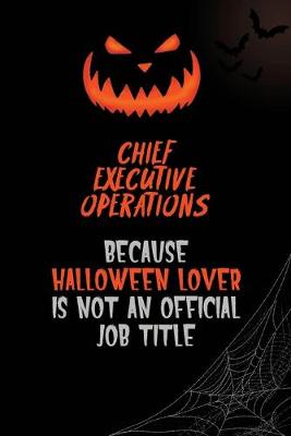 Book cover for Chief Executive Operations Because Halloween Lover Is Not An Official Job Title