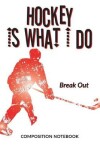 Book cover for Hockey Is What I Do School Composition Wide-Lined Notebook