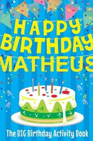 Cover of Happy Birthday Matheus - The Big Birthday Activity Book