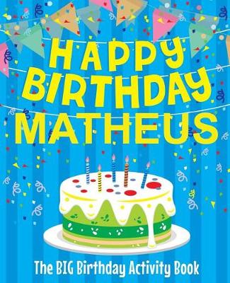 Book cover for Happy Birthday Matheus - The Big Birthday Activity Book