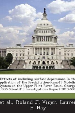 Cover of Effects of Including Surface Depressions in the Application of the Precipitation-Runoff Modeling System in the Upper Flint River Basin, Georgia