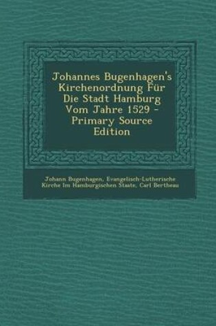 Cover of Johannes Bugenhagen's Kirchenordnung Fur Die Stadt Hamburg Vom Jahre 1529