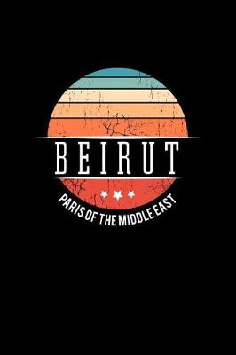 Book cover for Beirut Paris of the Middle East