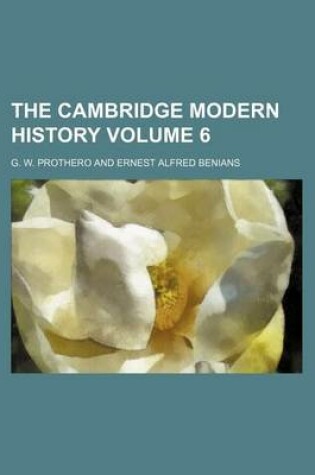 Cover of The Cambridge Modern History Volume 6