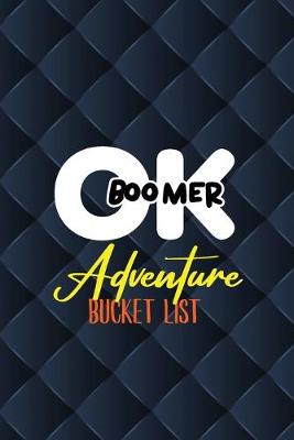 Book cover for OK Boomer Adventure Bucket List
