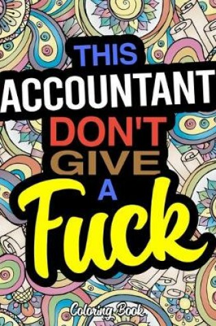 Cover of This Accountant Don't Give A Fuck Coloring Book