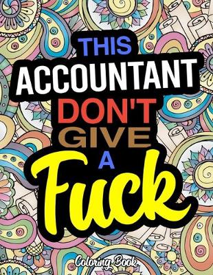 Book cover for This Accountant Don't Give A Fuck Coloring Book