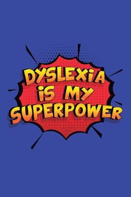 Book cover for Dyslexia Is My Superpower