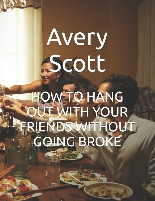 Book cover for How to Hang Out with Your Friends Without Going Broke