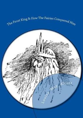 Book cover for The Frost King & How the Fairies Conquered Him