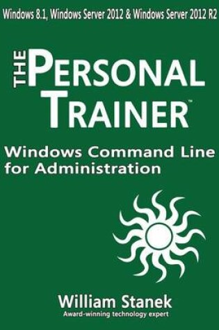 Cover of Windows Command Line for Administration for Windows, Windows Server 2012 and Windows Server 2012 R2