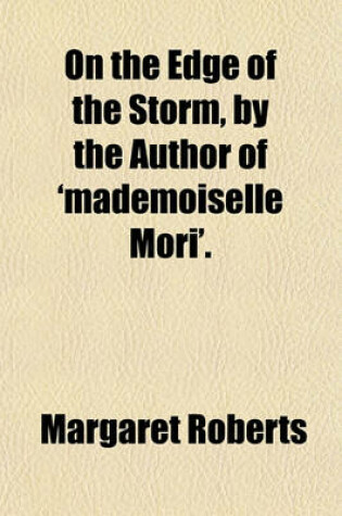 Cover of On the Edge of the Storm, by the Author of 'Mademoiselle Mori'.