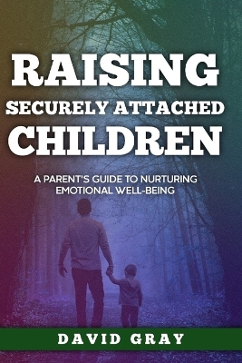 Book cover for Raising Securely Attached Children