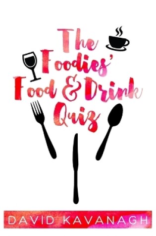 Cover of The Foodies' Food & Drink Quiz