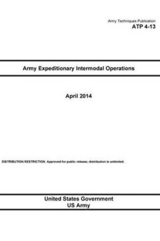 Cover of Army Techniques Publication ATP 4-13 Army Expeditionary Intermodal Operations April 2014