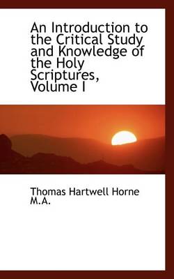 Book cover for An Introduction to the Critical Study and Knowledge of the Holy Scriptures, Volume I