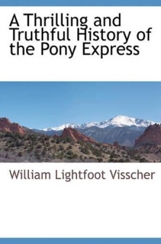 Cover of A Thrilling and Truthful History of the Pony Express