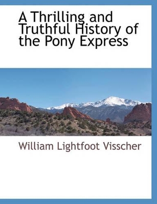 Book cover for A Thrilling and Truthful History of the Pony Express