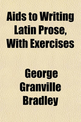 Book cover for AIDS to Writing Latin Prose, with Exercises