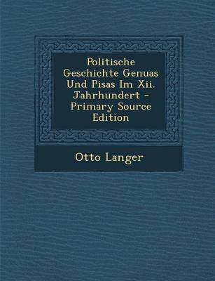 Book cover for Politische Geschichte Genuas Und Pisas Im XII. Jahrhundert - Primary Source Edition