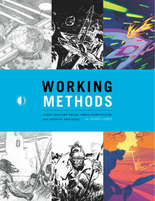 Book cover for Working Methods: Comic Creators Detail Their Storytelling And Artistic Processes